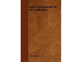 Livro Myths and Legends of the Celtic Race de T W Rolleston (Inglês)
