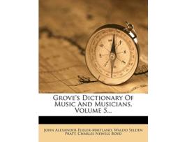 Livro Groves Dictionary Of Music And Musicians, Volume 5... de John Alexander Fuller-Maitland (Inglês)