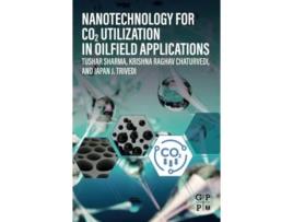 Livro Nanotechnology for CO2 Utilization in Oilfield Applications de Tushar Sharma, Krishna Raghav Chaturvedi et al. (Inglês)