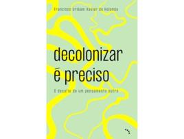 Livro Decolonizar É Preciso O Desafio De Um Pensamento Outro de Francisco Uribam Xavier (Português)