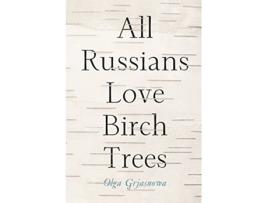 Livro All Russians Love Birch Trees de Olga Grjasnowa (Inglês)