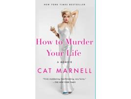 Livro How to Murder Your Life de Cat Marnell (Inglês)