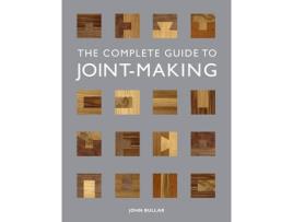 Livro The Complete Guide To Joint-Making de John Bullar (Inglês)