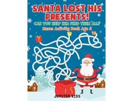 Livro Santa Lost His Presents Can You Help Him Find Them All Mazes Books Age 6 de Jupiter Kids (Inglês)