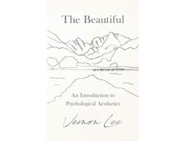 Livro The Beautiful An Introduction to Psychological Aesthetics de Vernon Lee (Inglês)