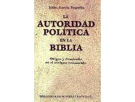 Livro La Autoridad Política En La Biblia.Origen Y Desarrollo En El Antiguo Testamento de Jesús García Trapiello