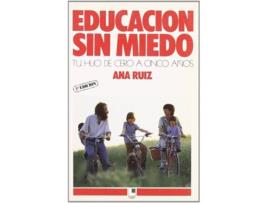 Livro Educacion Sin Miedo. Tu Hijo De Cero A Cinco Años de Ana Ruiz (Espanhol)