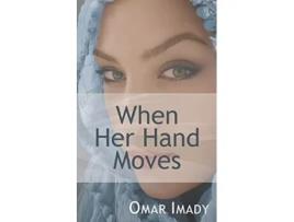 Livro When Her Hand Moves de Omar Imady (Inglês)