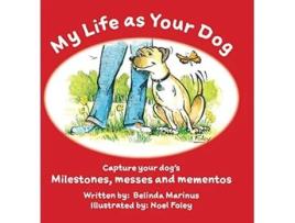 Livro My Life as Your Dog Milestones messes and mementos de Belinda M Marinus (Inglês)