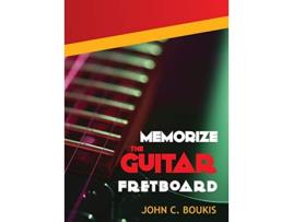 Livro Memorize The Guitar Fretboad 2017 Edition de John C Boukis (Inglês)