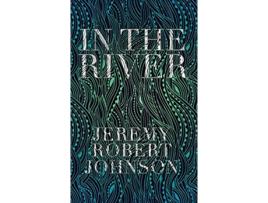 Livro In the River de Jeremy Robert Johnson (Inglês)