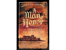 Livro A Man of Honor or Horatios Confessions de J A Nelson (Inglês)