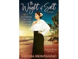 Livro The Weight of Salt A Gripping Story of Love and Courage Angelina Pirrello Saga de Sandra Montanino (Inglês)