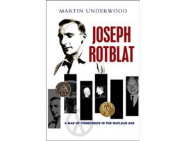 Livro Joseph Rotblat A Man of Conscience in the Nuclear Age de Martin Underwood (Inglês)