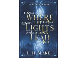 Livro Where the Lights Lead de LH Blake (Inglês)