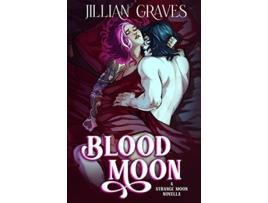 Livro Blood Moon A Rivals to Lovers Vampire and Witch Romance de Jillian Graves (Inglês)