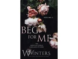 Livro Beg For Me Volume 1 de W Winters (Inglês - Capa Dura)