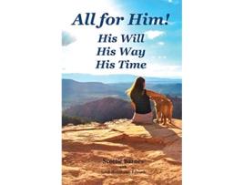 Livro All For Him His Will His Way His Time A Journey From Brokenness To Reconciliation de Barnes Scottie Huddlestonedwards Sandi (Inglês)
