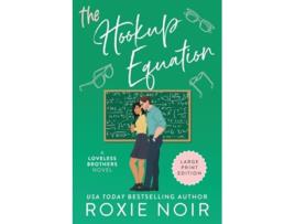 Livro The Hookup Equation Large Print A Professor Student Romance Loveless Brothers Romance Large Print de Roxie Noir (Inglês)