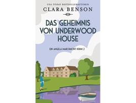 Livro Das Geheimnis von Underwood House Ein AngelaMarchmontKrimi German Edition de Clara Benson (Alemão)