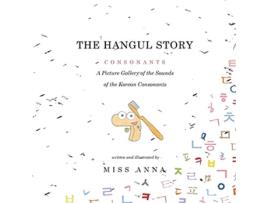 Livro The Hangul Story Consonants and Vowels A Picture Gallery of the Sounds of the Korean Consonants and Vowels de Anna Miss (Inglês)