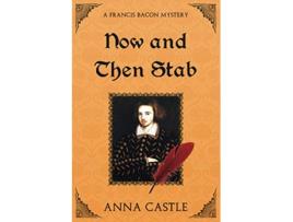Livro Now and Then Stab A Francis Bacon Mystery de Anna Castle (Inglês)