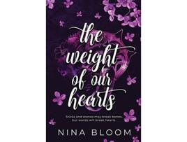Livro The Weight of Our Hearts A Standalone EnemiestoLovers Romance de Nina Bloom (Inglês)