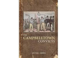 Livro The Campbelltown Convicts de Peter J Hinds (Inglês)