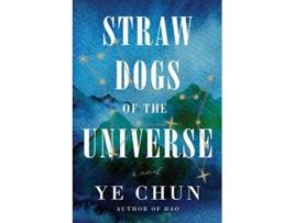Livro Straw Dogs Of The Universe de Ye Chun (Inglês - Capa Dura)