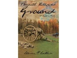 Livro Beneath Hallowed Ground de Steven P Locklin (Inglês - Capa Dura)