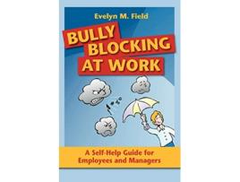 Livro Bully Blocking at Work A SelfHelp Guide for Employees and Managers de Evelyn M Field (Inglês)
