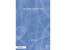 Livro Recording Classical Music de Robert Toft (Inglês)