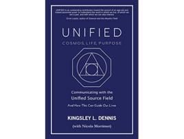Livro Unified Cosmos Life Purpose Communicating with the Unified Source Field How This Can Guide Our Lives de Kingsley L Dennis (Inglês)
