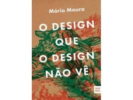 Livro O Design que o Design Não Vê de Mário Moura (Português)