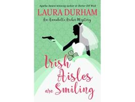 Livro Irish Aisles are Smiling Annabelle Archer Wedding Planner Mystery de Laura Durham (Inglês)