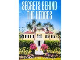 Livro Secrets Behind the Hedges de Samantha Dupree (Inglês)