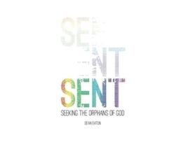 Livro Sent Seeking the Orphans of God de Dean Eaton (Inglês)