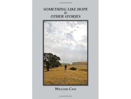 Livro Something Like Hope Other Stories de William Cass (Inglês)