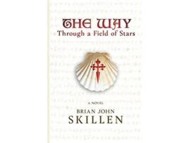 Livro The Way Through a Field of Stars A historical fantasy set on the Camino de Santiago de Brian John Skillen (Inglês)