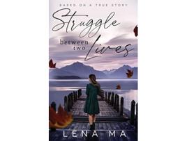 Livro Struggle Between Two Lives de Lena Ma (Inglês)