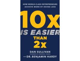 Livro 10x Is Easier Than 2x de Dan Sullivan e Dr Benjamin Hardy (Inglês - Capa Dura)