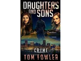 Livro Daughters and Sons A CT Ferguson Crime Novel The CT Ferguson Mysteries de Tom Fowler (Inglês)