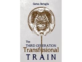 Livro The Third Generation Transfusional Train de Gaetan Battaglia (Inglês)