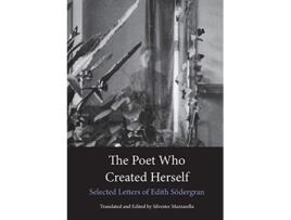 Livro The Poet Who Created Herself Selected Letters of Edith Sodergran de Edith Sodergran (Inglês)