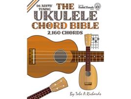 Livro The Ukulele Chord Bible D6 Tuning 1726 Chords Fretted Friends de Tobe A Richards (Inglês)