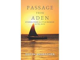 Livro Passage From Aden Stories From A Little Museum In Tel Aviv de Sarah Ansbacher (Inglês)