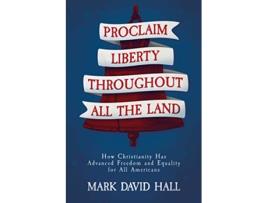 Livro Proclaim Liberty Throughout All the Land de Mark David Hall (Inglês)