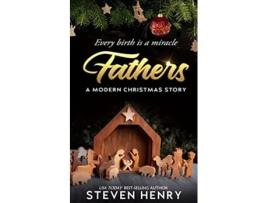 Livro Fathers A Modern Christmas Story de Steven Henry (Inglês)