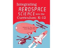 Livro Integrating Aerospace Science into the Curriculum K12 de Jerry D Flack e Joan Ray (Inglês)