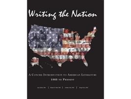 Livro Writing the Nation A Concise Introduction to American Literature 1865 to Present de Amy Berke, Robert R Bleil et al. (Inglês)